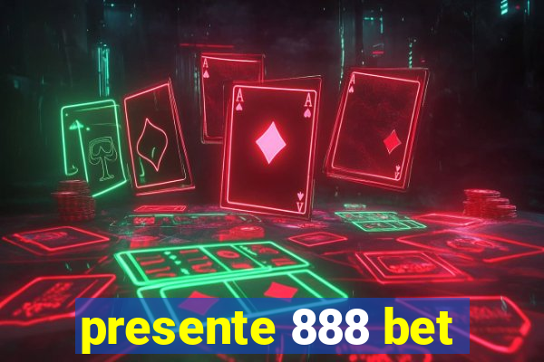 presente 888 bet